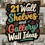 21 Wall Shelves and Gallery Wall Ideas